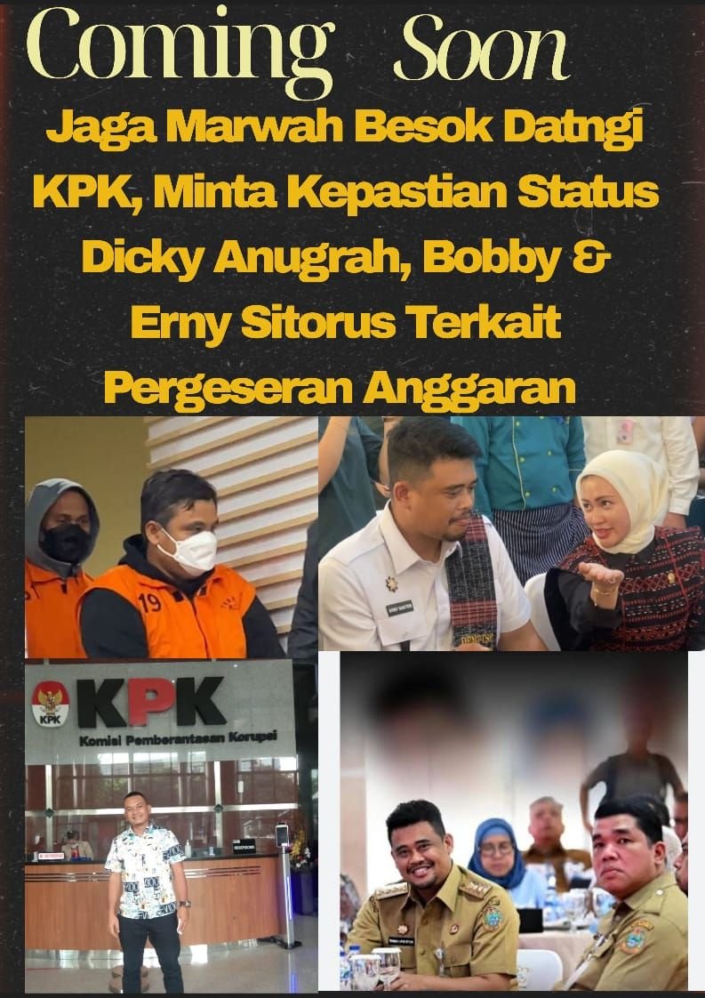 Jaga Marwah Besok Datangi KPK, Minta Kepastian Status Dicky Anugrah, Bobby, & Erny Sitorus Terkait Pergeseran Anggaran