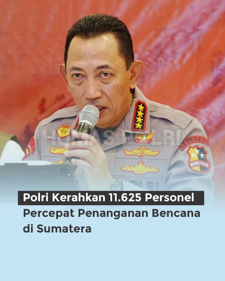 Polri Kerahkan 11.625 Personel Tangani Bencana di Aceh, Sumut, dan Sumbar