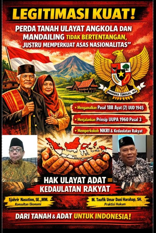 Legitimasi Kuat! Perda Tanah Ulayat Angkola Dan  Mandailing Tidak Bertentangan, Justru Memperkuat Asas Nasionalitas&rdquo;